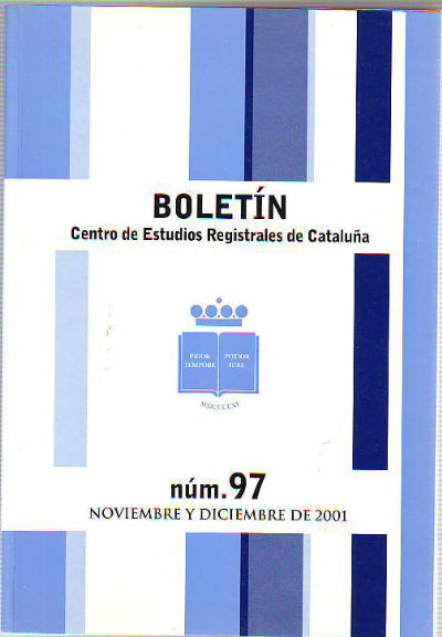 BOLETIN DEL CENTRO DE ESTUDIOS REGISTRALES DE CATALUÑA. NUM 97. NOVIEMBRE-DICIEMBRE 2001.