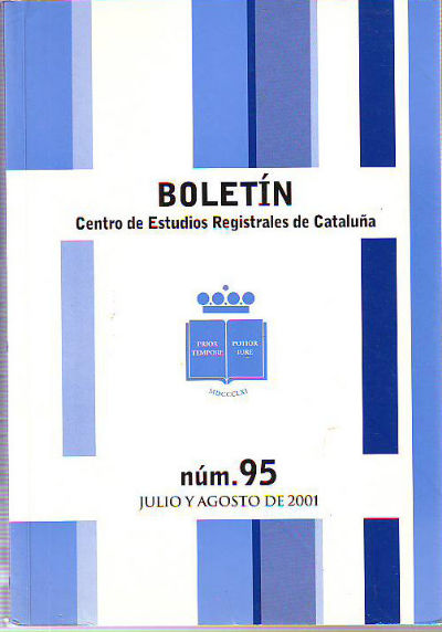 BOLETIN DEL CENTRO DE ESTUDIOS REGISTRALES DE CATALUÑA. NUM 95. JULIO-AGOSTO 2001.