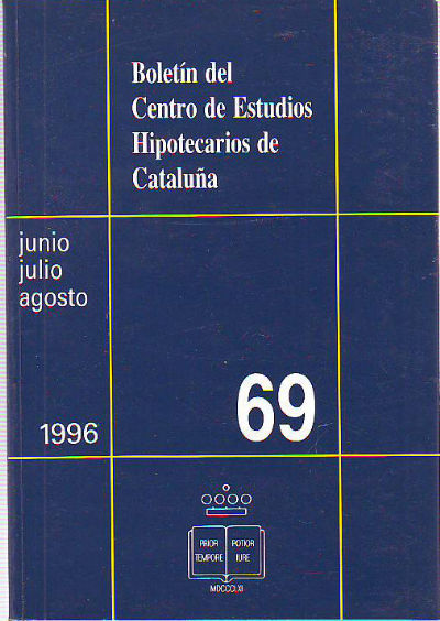 BOLETIN DEL CENTRO DE ESTUDIOS REGISTRALES DE CATALUÑA. NUM 69. JUNIO-JULIO-AGOSTO 1996.