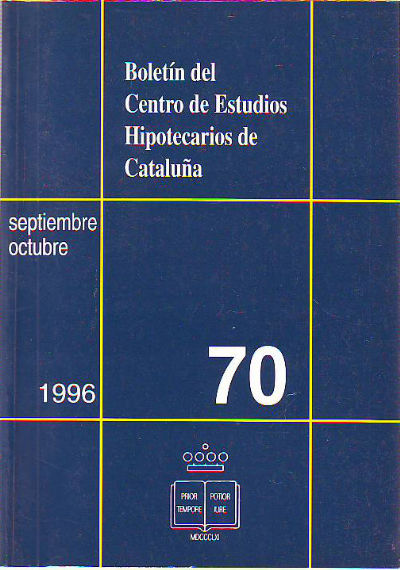 BOLETIN DEL CENTRO DE ESTUDIOS REGISTRALES DE CATALUÑA. NUM 70. SEPTIEMBRE-OCTUBRE 1996.