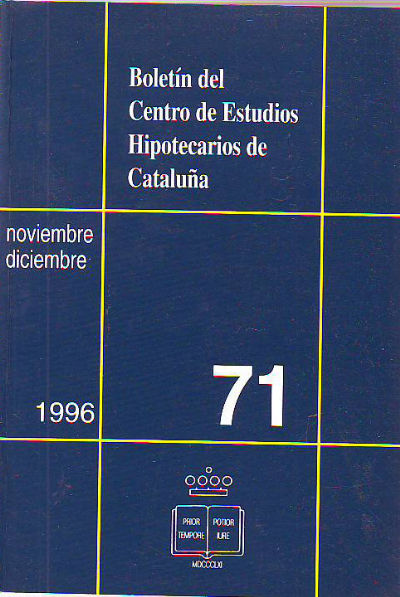 BOLETIN DEL CENTRO DE ESTUDIOS REGISTRALES DE CATALUÑA. NUM 71. NOVIEMBRE-DICIEMBRE 1996.
