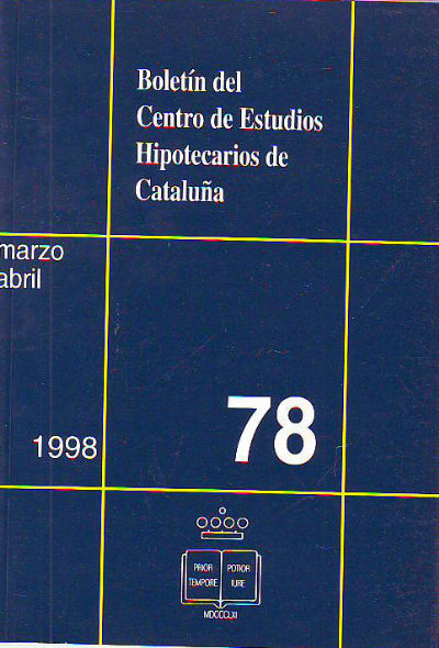 BOLETIN DEL CENTRO DE ESTUDIOS REGISTRALES DE CATALUÑA. NUM 78. MARZO-ABRIL 1998.