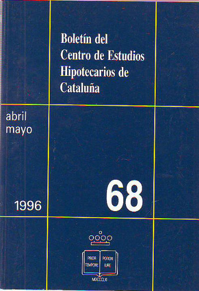BOLETIN DEL CENTRO DE ESTUDIOS REGISTRALES DE CATALUÑA. NUM 68. ABRIL-MAYO 1996.