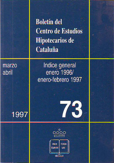 BOLETIN DEL CENTRO DE ESTUDIOS REGISTRALES DE CATALUÑA. NUM 73. MARZO-ABRI. INDICE GENERAL. ENERO 1996/ENERO-FEBRERO 1997.