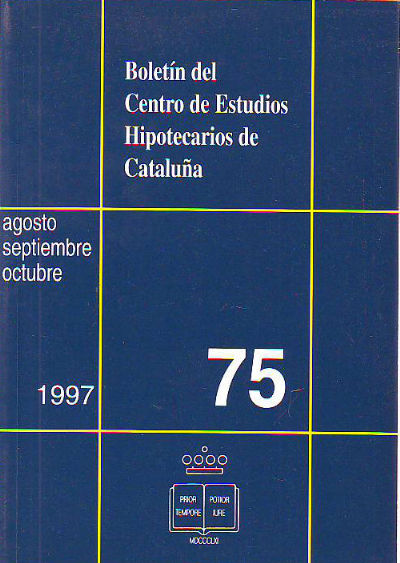 BOLETIN DEL CENTRO DE ESTUDIOS REGISTRALES DE CATALUÑA. NUM75. AGOSTO-SEPTIEMBRE-OCTUBRE 1997.