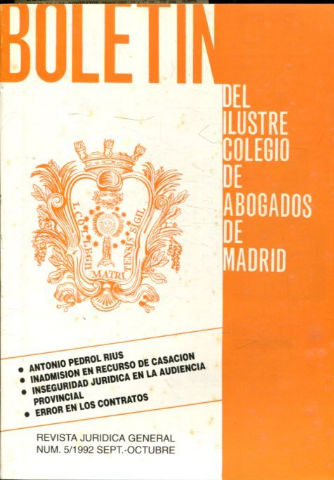 BOLETIN DEL ILUSTRE COLEGIO DE ABOGADOS DE MADRID. NUM. 5/1992. ANTONIO PEDROL RIUS. INADMISION EN RECURSO DE CASACION. INSEGURIDAD JURIDICA EN LA AUDIENCIA PROVINCIAL. ERROR EN LOS CONTRATOS.