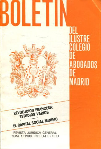 BOLETIN DEL ILUSTRE COLEGIO DE ABOGADOS DE MADRID. NUM. 1/1989. REVOLUCION FRANCESA: ESTUDIOS VARIOS. EL CAPITAL SOCIAL MINIMO.
