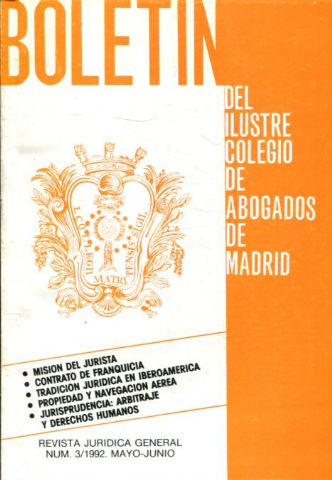 BOLETIN DEL ILUSTRE COLEGIO DE ABOGADOS DE MADRID. NUM. 3/1992. MISION DEL JURISTA. CONTRATO DE FRANQUICIA. TRADICION JURIDICA EN IBEROAMERICA. PROPIEDAD Y NAVEGACION AEREA.