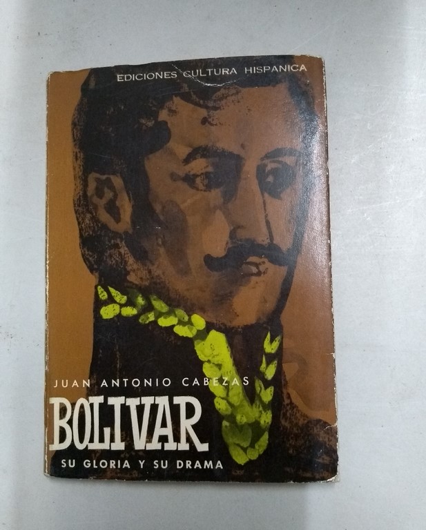 Bolívar, su gloria y su drama