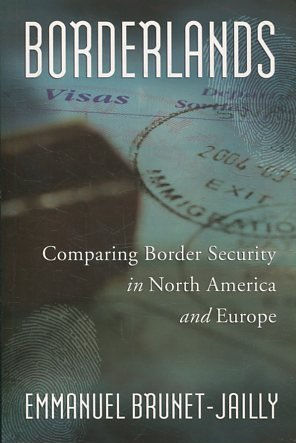 BORDERLANDS. COMPARING BORDER SECURITY IN NORTH AMERICA AND EUROPE.