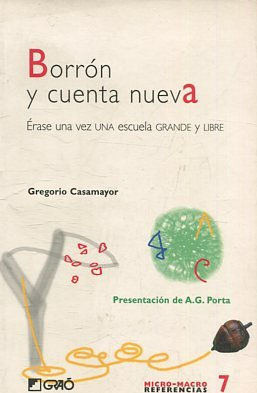 BORRON Y CUENTA NUEVA. ERASE UNA VEZ UNA ESCUELA GRANDE Y LIBRE.