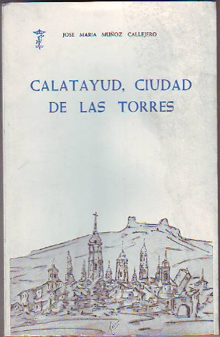 CALATAYUD, CIUDAD DE LAS TORRES.