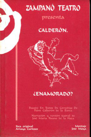 CALDERON, ENAMORADO (BASADO EN TEXTOS DE PEDRO CALDERON DE LA BARCA).