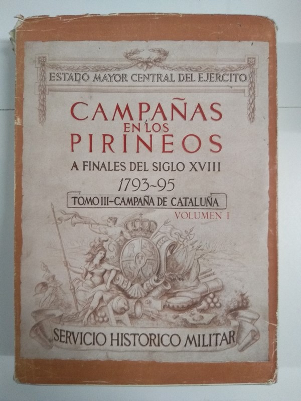 Campañas en los Pirineos a finales del siglo XVIII 1793 – 1795. tomo III, volumen I