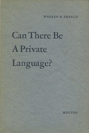 CAN THERE BE A PRIVATE LANGUAGE?
