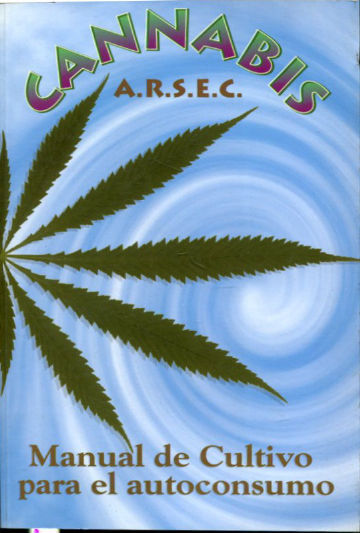 CANNABIS. MANUAL DE CULTIVO PARA EL AUTOCONSUMO.