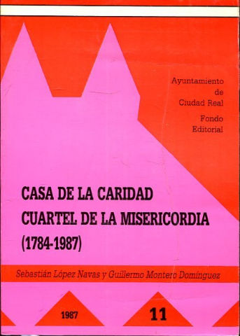 CASA DE LA CARIDAD. CUARTEL DE LA MISERICORDIA (1784-1987).