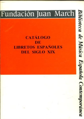 CATALOGO DE LIBRETOS ESPAÑOLES DEL SIGLO XIX.