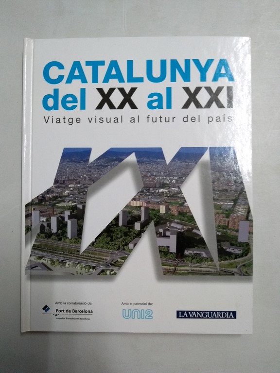 Catalunya del XX al XXI. Viatge visual al futur del país