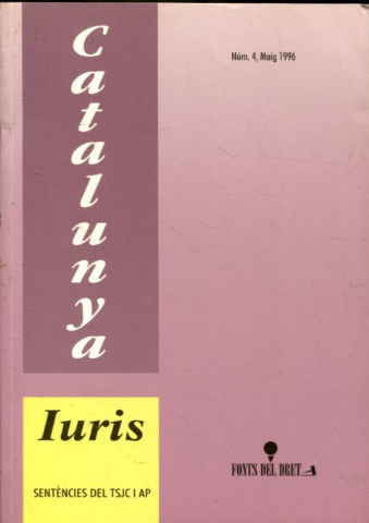 CATALUNYA IURIS. SENTENCIES DEL TRIBUNAL SUPERIOR DE JUSTICIA DE CATALUNYA I AUDIENCIES PROVINCIALS. CIVIL I PENAL, CONTENCIOSA ADMINISTRATIVA, SOCIAL, CIVIL I MERCANTIL, PENAL. NUM. 4.