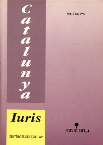 CATALUNYA IURIS. SENTENCIES DEL TRIBUNAL SUPERIOR DE JUSTICIA DE CATALUNYA I AUDIENCIES PROVINCIALS. CIVIL I PENAL, CONTENCIOSA ADMINISTRATIVA, SOCIAL, CIVIL I MERCANTIL, PENAL. NUM. 5.