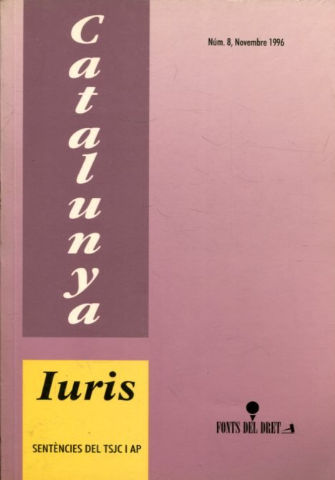 CATALUNYA IURIS. SENTENCIES DEL TRIBUNAL SUPERIOR DE JUSTICIA DE CATALUNYA I AUDIENCIES PROVINCIALS. CIVIL I PENAL, CONTENCIOSA ADMINISTRATIVA, SOCIAL, CIVIL I MERCANTIL, PENAL. NUM. 8.
