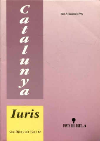 CATALUNYA IURIS. SENTENCIES DEL TRIBUNAL SUPERIOR DE JUSTICIA DE CATALUNYA I AUDIENCIES PROVINCIALS. CIVIL I PENAL, CONTENCIOSA ADMINISTRATIVA, SOCIAL, CIVIL I MERCANTIL, PENAL. NUM. 9.