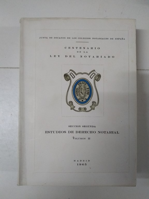 Centenario de la Ley del Notariado. Estudios de Derecho Notarial, sección segunda II
