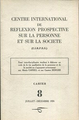 Centre International de Réflexion prospective sur la personne et sur la société. Essais interdisciplinaire tendant à élaborer un code de la vie qualitative de la personne et de la société en s’appuyant notamment sur Alexis Carrel et sur Gaston Berger.