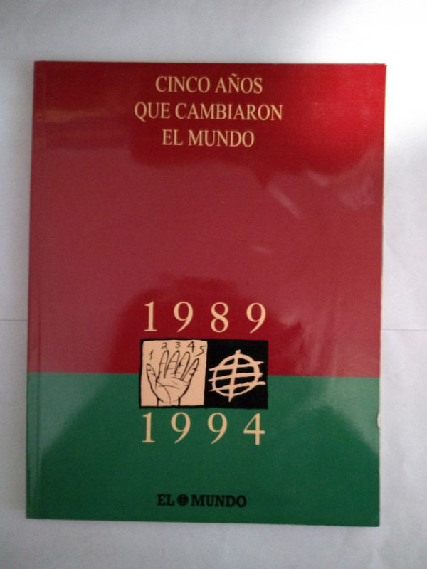 Cinco años que cambiaron el mundo 1989 – 1994