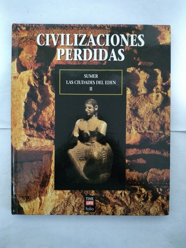 Civilizaciones perdidas. Sumer: Ciudades del Eden