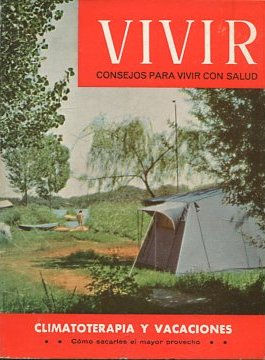 CLIMATOTERAPIA Y VACACIONES. COMO SACARLES EL MAYOR PROVECHO. VIVIR CONSEJOS PARA VIVIR CON SALUD. Nº 95, VOL X.