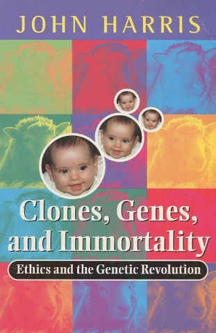 Clones, Genes and Immortality: Ethics and Genetics (Life Sciences Miscellaneous Publications).