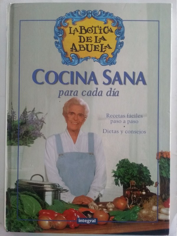 Cocina sana para cada día. La botica de la abuela