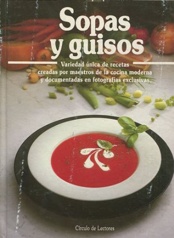 COCINAR MEJOR QUE NUNCA. SOPAS Y GUISOS.