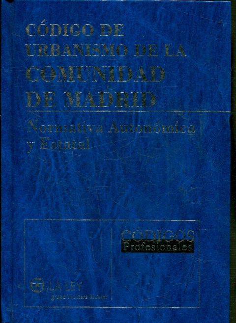 CODIGO DE URBANISMO DE LA COMUNIDAD DE MADRID. NORMATIVA AUTONOMICA Y ESTATAL + CD-ROM.