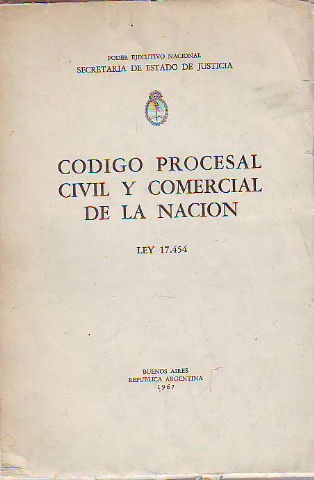 CODIGO PROCESAL CIVIL Y COMERCIAL DE LA NACION. LEY 17.454.