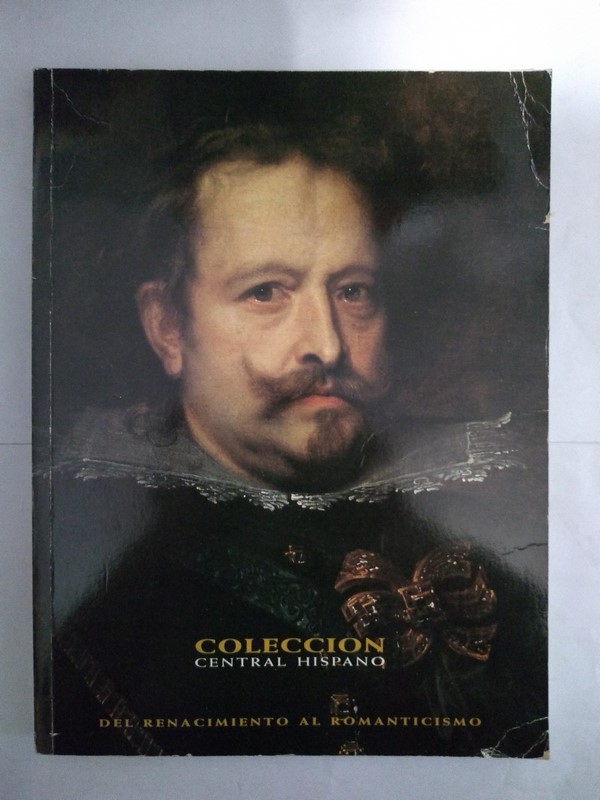 Coleccion Central Hispano. Del Renacimiento al Romanticismo