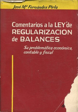 COMENTARIOS A LA LEY DE REGULARIZACION DE BALANCES: SU PROBLEMÁTICA ECONOMICA, CONTABLE Y FISCAL.
