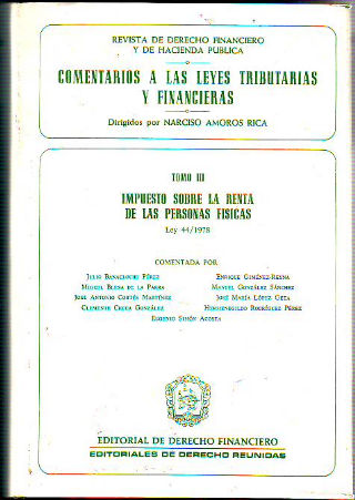 COMENTARIOS A LAS LEYES TRIBUTARIAS Y FINANCIERAS. TOMO III. IMPUESTO SOBRE LA RENTA DE LAS PERSONAS FISICAS. LEY 44/1978.