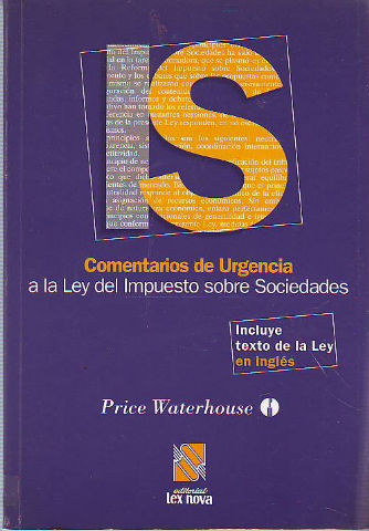 COMENTARIOS DE URGENCIA A LA LEY DEL IMPUESTO SOBRE SOCIEDADES (INCLUYE TEXTO DE LA LEY EN INGLES).