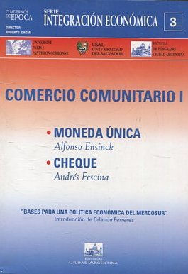 COMERCIO COMUNITARIO I. MONEDA UNICA. CHEQUE.