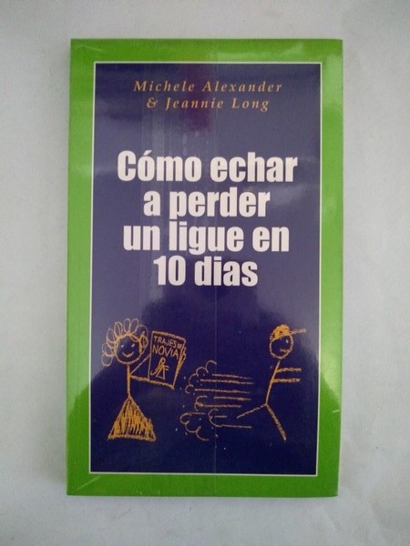 Como echar perder un ligue en 10 dias