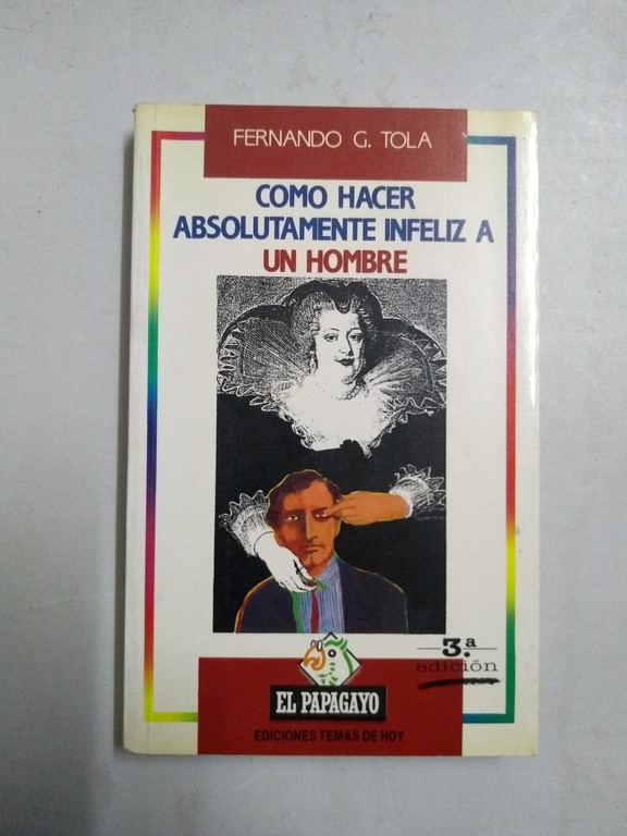 Cómo hacer absolutamente infeliz a un hombre