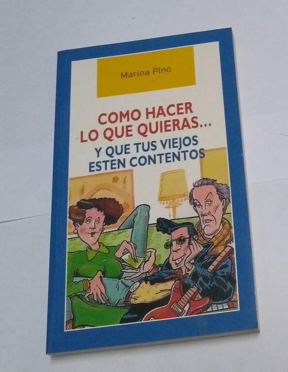 Como hacer lo que quieras... y que tus viejos estén contentos