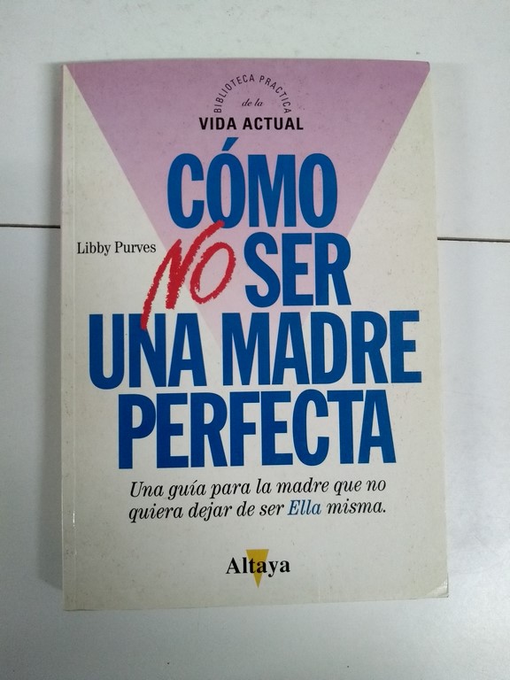 Cómo no ser una madre perfecta