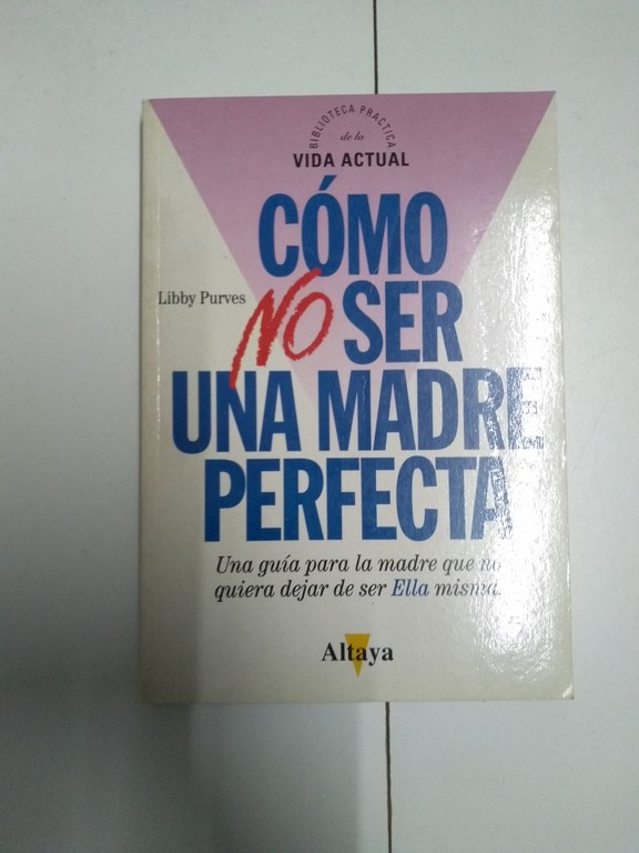 Cómo no ser una madre perfecta
