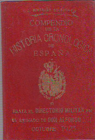 COMPENDIO DE LA HISTORIA CRONOLOGICA DE ESPAÑA HASTA EL DIRECTORIO MILITAR EN EL REINADO DE DON ALFONSO XII, OCTUBRE 1923.