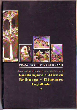 COMPENDIO DESCRIPTIVOS E HISTORICO DE GUADALAJARA. COMPENDIO DESCRIPTIVO E HISTORICO DE ATIENZA. COMPENDIO DESCRIPTIVO E HISTORICO DE BRIHUEGA. COMPENDIO DESCRIPTIVO E HISTORICO DE COGOLLUDO.