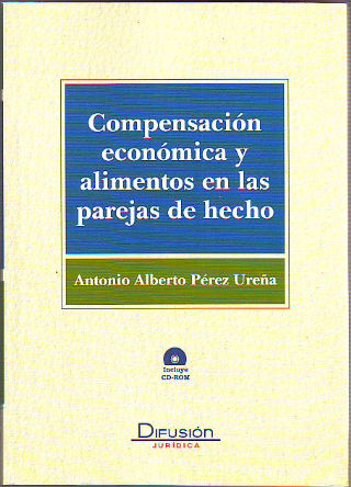 COMPENSACION ECONOMICA Y ALIMENTICIA EN LAS PAREJAS DE HECHO + CD ROM.